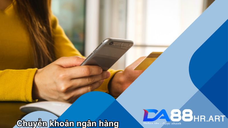 Nạp tiền qua hình thức chuyển khoản ngân hàng có tính bảo mật cao